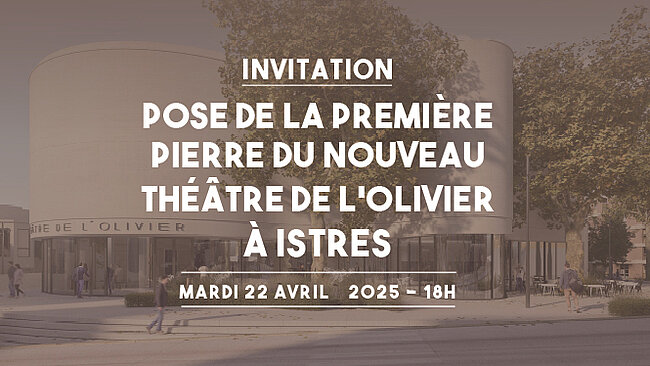 Invitation à la pose de la 1ere pierre du nouveau théâtre de l'Olivier texte sur fond marron avec en arrière plan la façade du théâtre arbre + homme qui passe